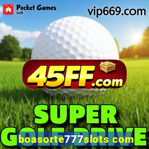 boasorte777slots com